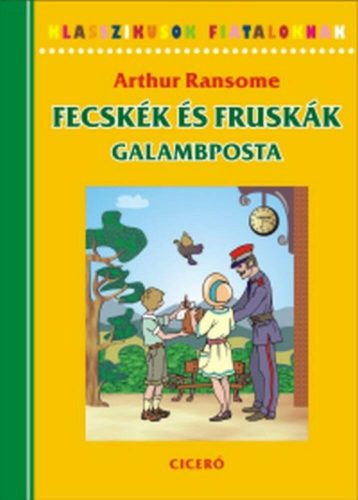Fecskék és Fruskák - Galambposta  - Klasszikusok fiataloknak - Arthur Ransome