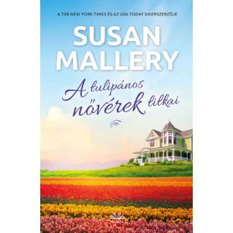 A tulipános nővérek titkai - Susan Mallery