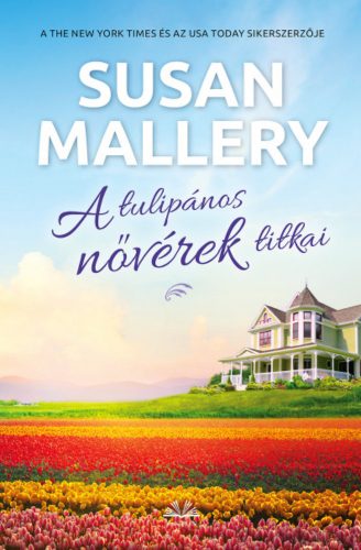 A tulipános nővérek titkai - Susan Mallery