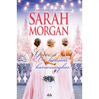 Gyere hozzám karácsonykor! - Sarah Morgan