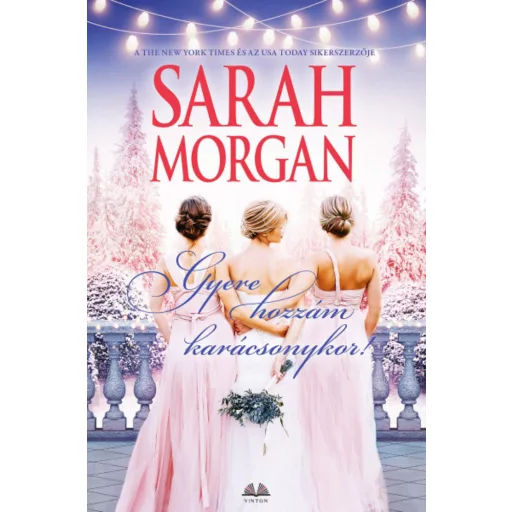 Gyere hozzám karácsonykor! - Sarah Morgan