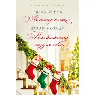   Az ünnep varázsa / Kis karácsony, nagy szerelem - Sarah Morgan - Susan Wiggs