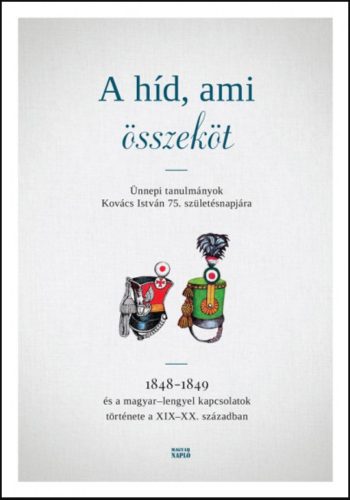 A híd, ami összeköt - Ünnepi tanulmányok Kovács István 75. születésnapjára