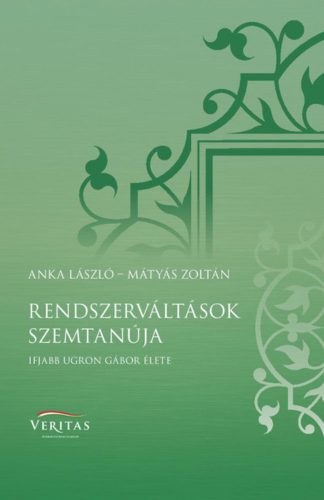 Rendszerváltások szemtanúja - Ifjabb Ugron Gábor élete
