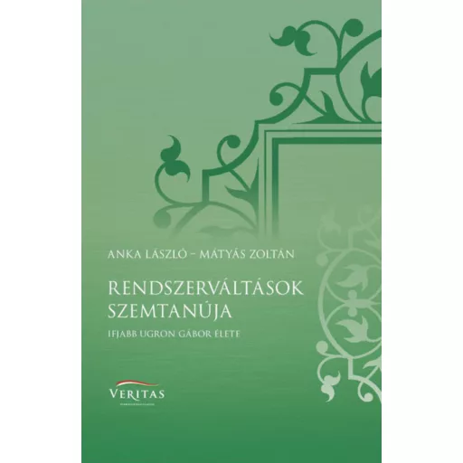Rendszerváltások szemtanúja - Ifjabb Ugron Gábor élete