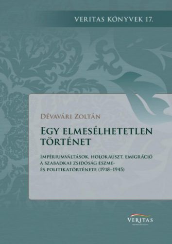 Egy elmesélhetetlen történet - Impériumváltások, holokauszt, emigráció - Dévavári Zoltán