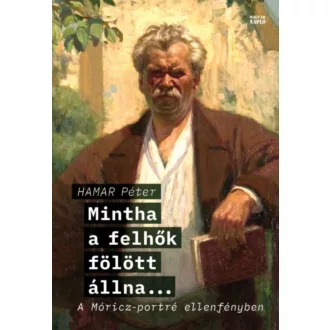 Mintha a felhők fölött állna… - Hamar Péter