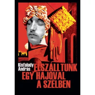Elszálltunk egy hajóval a szélben - Kisfaludy András