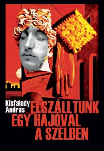 Elszálltunk egy hajóval a szélben - Kisfaludy András