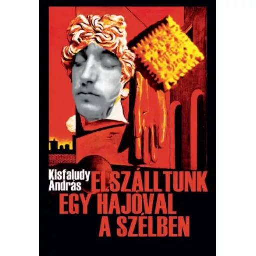 Elszálltunk egy hajóval a szélben - Kisfaludy András