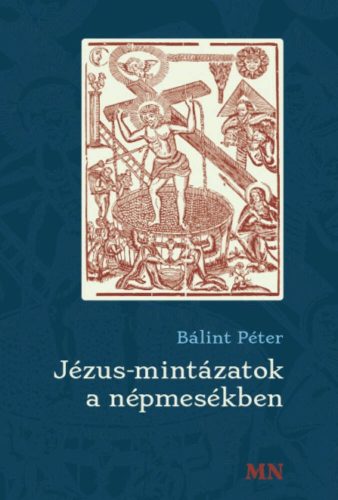 Jézus-mintázatok a népmesékben - Bálint Péter