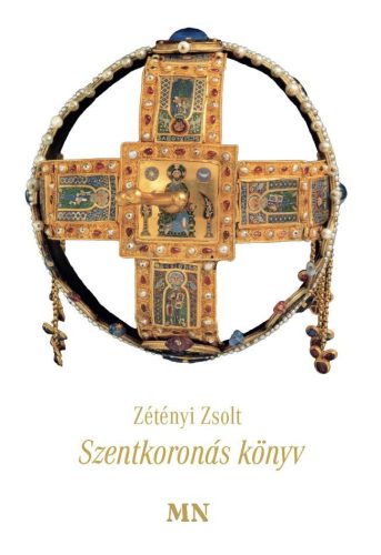 Szentkoronás könyv - Zétényi Zsolt