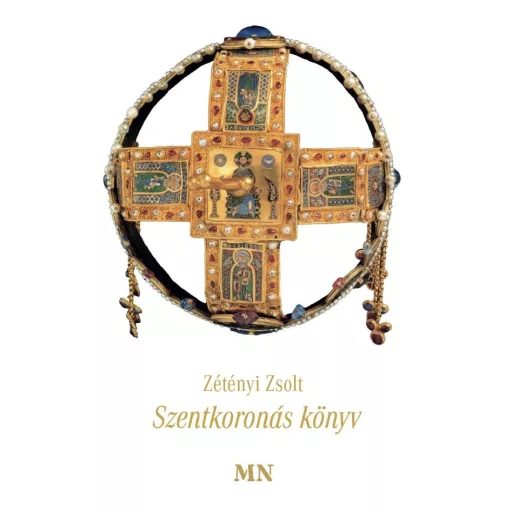 Szentkoronás könyv - Zétényi Zsolt