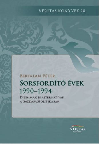 Sorsfordító évek 1990–1994 - Bertalan Péter