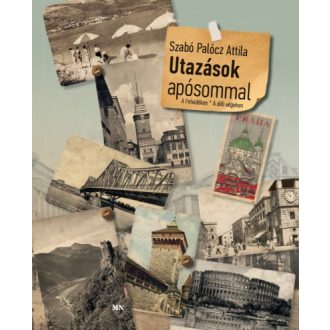 Utazások apósommal - Szabó Palócz Attila