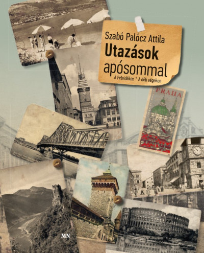 Utazások apósommal - Szabó Palócz Attila