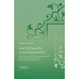 Antiszemita zsidómentők? - Ujváry Gábor