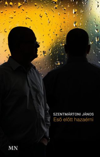 Eső előtt hazaérni - Szentmártoni János
