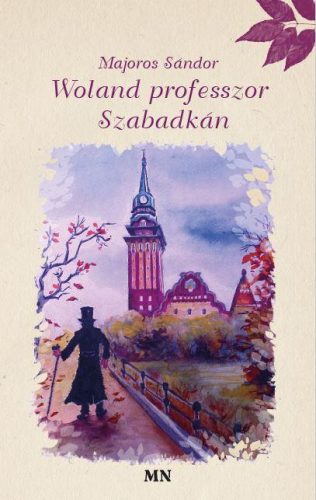 Woland professzor Szabadkán - Majoros Sándor