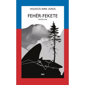 Fehér-fekete - Novellák - Hegedűs Imre János