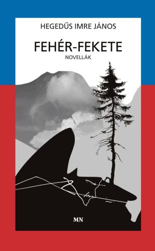 Fehér-fekete - Novellák - Hegedűs Imre János