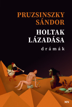 Holtak lázadása - Pruzsinszky Sándor