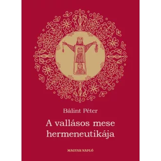 A vallásos mese hermeneutikája - Bálint Péter