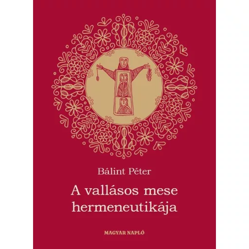 A vallásos mese hermeneutikája - Bálint Péter