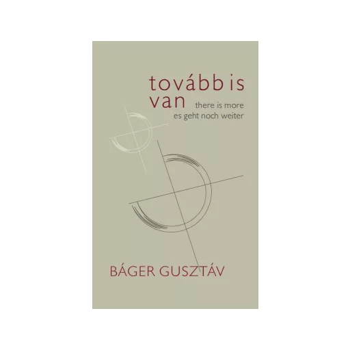 Tovább is van / There is More / Es geht noch weiter - Báger Gusztáv