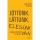Jöttünk, láttunk, elegünk van - Anne Helen Petersen