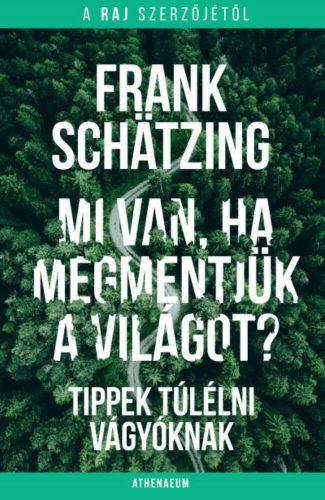 Mi van, ha megmentjük a világot? - Frank Schatzing