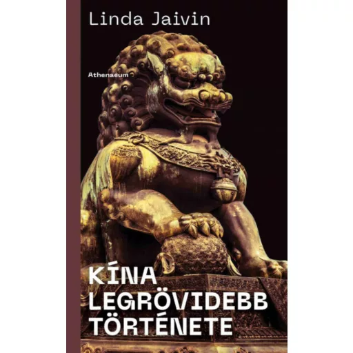 Kína legrövidebb története - Linda Jaivin