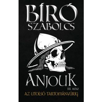 Anjouk 3. - Az utolsó tartományúrig - Bíró Szabolcs