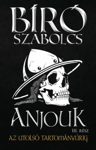 Anjouk 3. - Az utolsó tartományúrig - Bíró Szabolcs