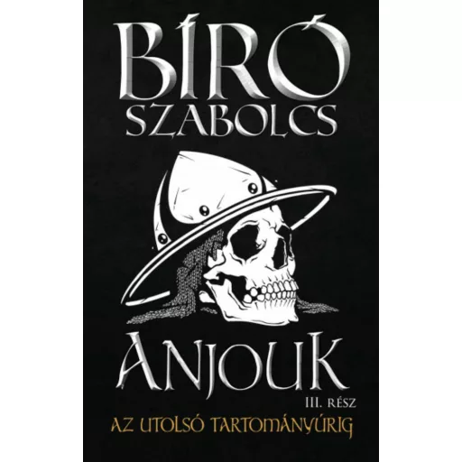 Anjouk 3. - Az utolsó tartományúrig - Bíró Szabolcs