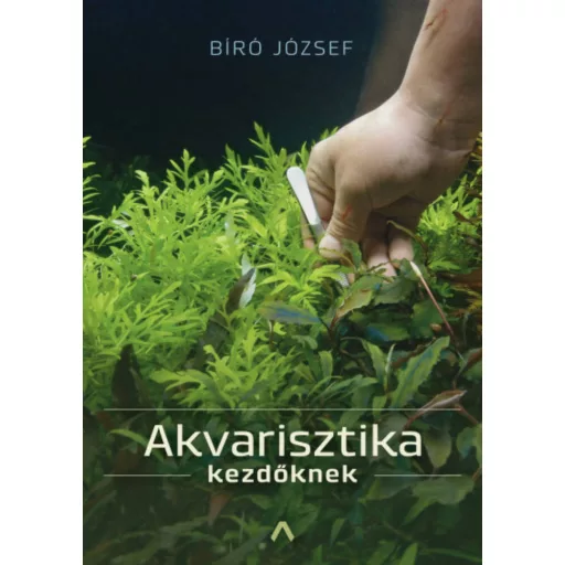 Akvarisztika kezdőknek - Bíró József