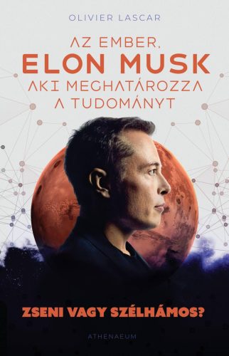 Elon Musk - Az ember, aki meghatározza a tudományt - Olivier Lascar