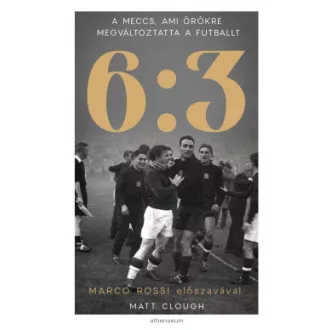   6:3 - A meccs, ami örökre megváltoztatta a futballt - Matt Clough