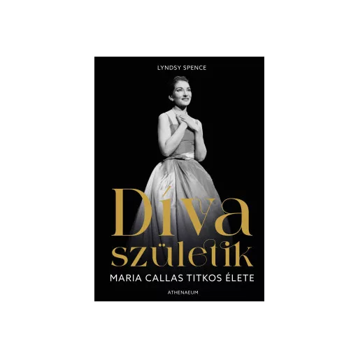 Díva születik - Maria Callas titkos élete - Lyndsy Spence
