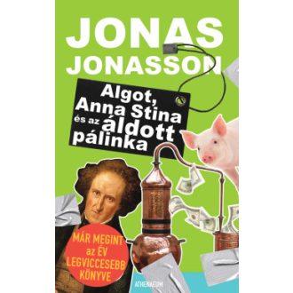 Algot, Anna Stina és az áldott pálinka - Jonas Jonasson