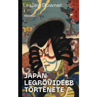 Japán legrövidebb története - Lesley Downer