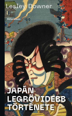 Japán legrövidebb története - Lesley Downer