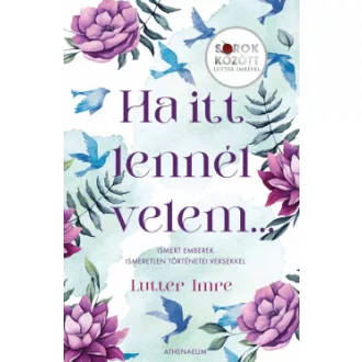   Ha itt lennél velem… - Sorok között Lutter Imrével - Lutter Imre