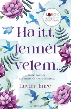 Ha itt lennél velem… - Sorok között Lutter Imrével - Lutter Imre
