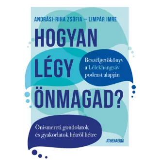   Hogyan légy önmagad? - Andrási-Riha Zsófia - Limpár Imre