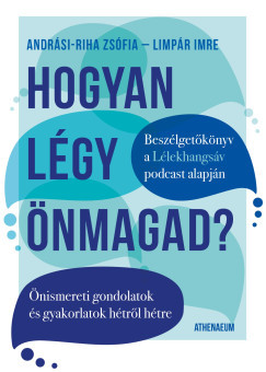 Hogyan légy önmagad? - Andrási-Riha Zsófia - Limpár Imre