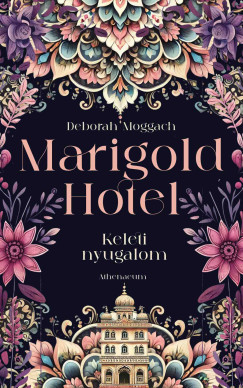 Marigold Hotel - Keleti nyugalom - Deborah Moggach