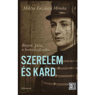 Szerelem és kard - Miklya Luzsányi Mónika