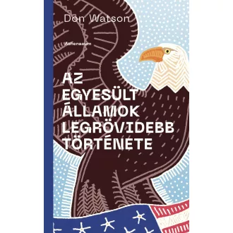   Az Amerikai Egyesült Államok legrövidebb története - Don Watson