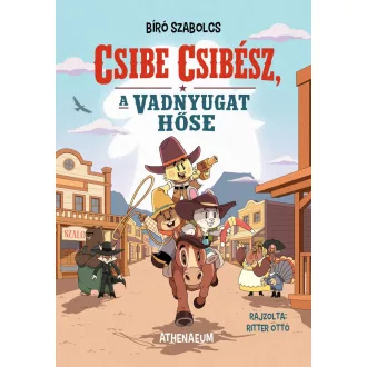 Csibe Csibész, a vadnyugat hőse - Bíró Szabolcs
